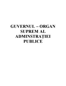 Guvernul - Organ Suprem al Adminstrației Publice - Pagina 1