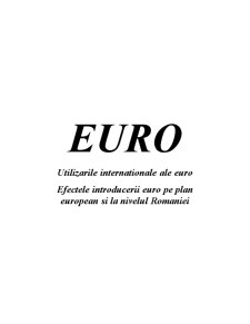 Utilizările internaționale ale euro - efectele introducerii euro pe plan european și la nivelul României - Pagina 1