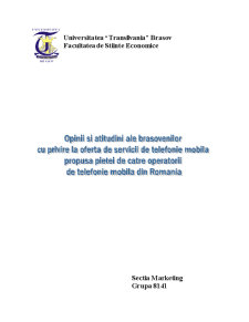 Opinii și atitudini ale brașovenilor cu privire la oferta de servicii de telefonie mobilă propusă pieței de către operatorii de telefonie mobilă din România - Pagina 1