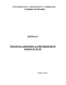 Descrierea Construcției și Rolul Funcțional al Mașinii de Frezat - Pagina 1
