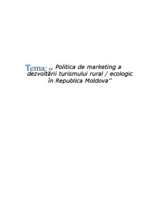 Politică de marketing a dezvoltării turismului rural în Republica Moldova - Pagina 1