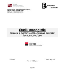 Studiu monografic - tehnica și evidența operațiunilor bancare în cadrul BRD-GSG - Pagina 1