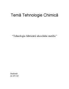 Tehnologia Fabricării Alcoolului Metilic - Pagina 1