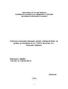 Proiectarea sistemului informatic privind evidența livrărilor de produse pe beneficiari la SC Ursus Breweries SA, Sucursala Timișoara - Pagina 2