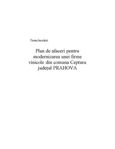 Plan de afaceri pentru modernizarea unei firme vinicole din comuna Ceptura - Județul Prahova - Pagina 1