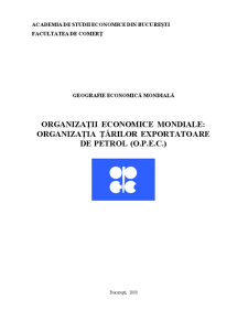Organizații economice mondiale - organizația țărilor exportatoare de petrol - Pagina 1