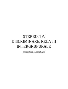 Stereotip, discriminare, relații intergrupurale - prezentări conceptuale - Pagina 1