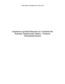 Organizarea gestiunii financiare la o instituție din domeniul adminstratiei publice - Primăria Municipiului Bârlad - Pagina 1