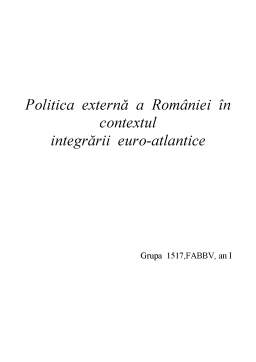 Referat - Politica Externă a României în Contextul Integrării euro-atlantice