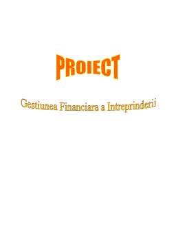 Proiect - Gestiunea financiară a firmei