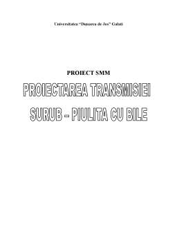 Proiect - Proiectarea Transmisei Surub-Piulita cu Bile