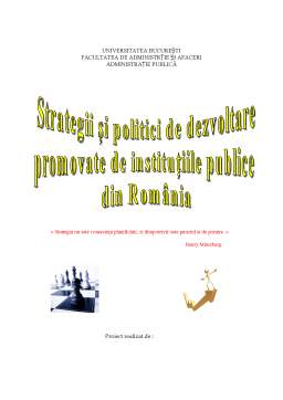 Proiect - Strategii și politici de dezvoltare promovate de instituțiile publice din România