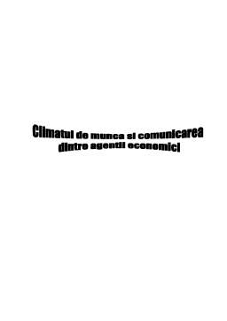 Proiect - Climatul de Munca si Comunicarea dintre Agentii Economici