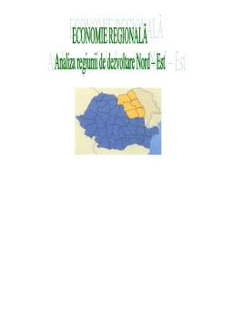 Proiect - Economie regională - analiza regiunii de dezvoltare nord - est