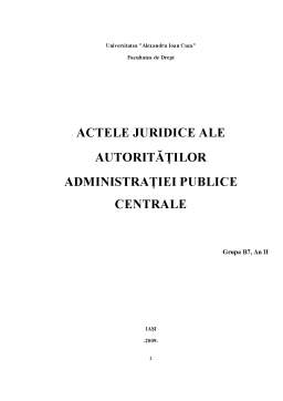 Referat - Actele Juridice ale Autorităților Administrației Publice Centrale