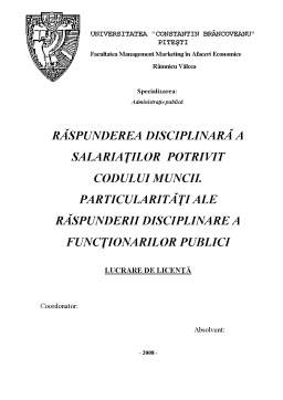 Proiect - Raspunderea Disciplinara a Salariatilor Potrivit Codului Muncii. Particularitati ale Raspunderii Disciplinare a Functionarilor Publici