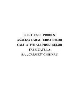 Proiect - Politică de produs. Analiza caracteristicilor calitative al produselor fabricate la SA Carmez Chișinău