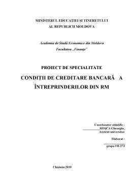 Proiect - Condiții de creditare bancară a întreprinderilor din Republica Moldova