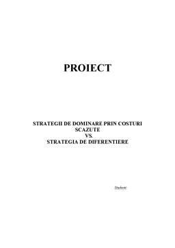 Proiect - Strategia de dominare prin costuri scăzute versus strategia de diferențiere