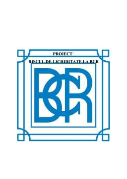 Proiect - Riscul de Lichiditate la BCR