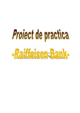 Proiect - Proiect de practică - Raiffeisen Bank