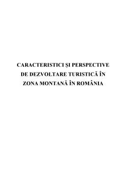 Proiect - Caracteristici și Perspective de Dezvoltare Turistică în Zona Montană în România