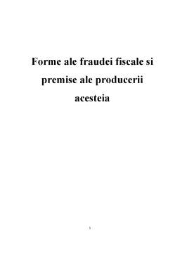 Proiect - Forme ale Fraudei Fiscale și Premise ale Producerii Acesteia