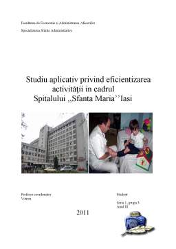 Proiect - Studiu Aplicativ privind Eficientizarea Activității în cadrul Spitalului Sfanta Maria Iasi