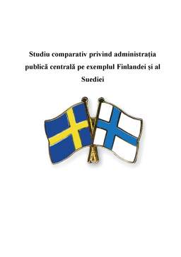 Proiect - Studiu Comparativ Privind Administrația Publică Centrală pe Exemplul Finlandei și al Suediei