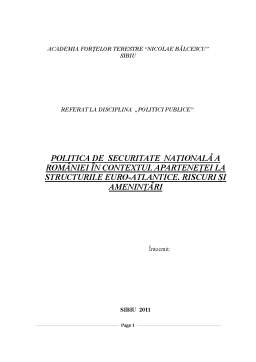Referat - Politica de securitate națională a României în contextul apartenenței la structurile euro-atlantice - riscuri și amenințări