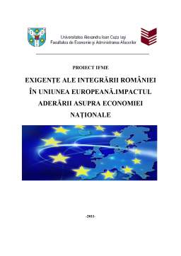 Referat - Exigențe ale integrării României în Uniunea Europeană - impactul aderării asupra economiei naționale