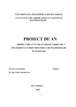 Proiect - Proiectarea unui Reactor de Fabricare a Polistirenului prin Procedeul de Polimerizare în Suspensie
