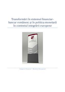 Proiect - Transformări în Sistemul Financiar-bancar Românesc și în Politica Monetară în Contextul Integrării Europene