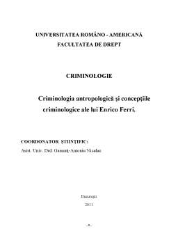 Referat - Criminologia Antropologică și Concepțiile Criminologice ale lui Enrico Ferri