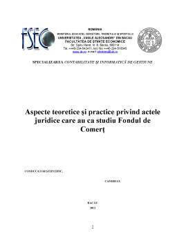 Licență - Aspecte Teoretice și Practice Privind Actele Juridice care au ca Studiu Fondul de Comerț