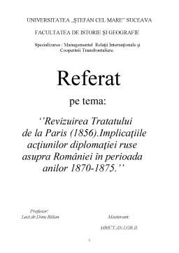 Referat - Revizuirea tratatului de la Paris 1856. implicațiile acțiunilor diplomației ruse asupra României în perioada anilor 1870-1875