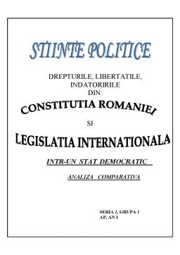 Referat - Drepturile, libertățile, îndatoririle din Constituția României și legislația internațională într-un stat democratic - analiză comparativă