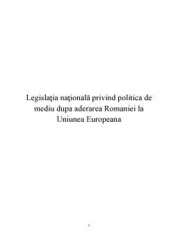 Proiect - Legislația Națională Privind Politica de Mediu după Aderarea Romaniei la Uniunea Europeana