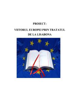 Proiect - Viitorul Europei prin Tratatul de la Lisabona