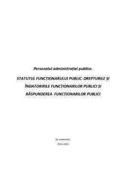 Proiect - Personalul administrației publice. statutul funcționarului public - drepturile și îndatoririle funcționarilor publici și răspunderea funcționarilor publici