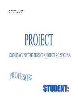 Proiect - Dotarea cu sisteme tehnice a unității SC Spicu SA