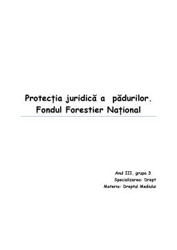 Referat - Protecția juridică a pădurilor - fondul forestier național