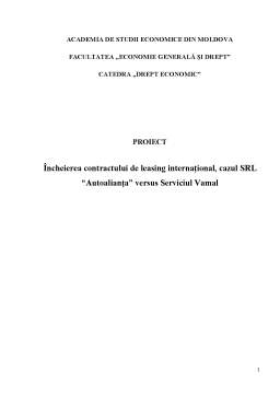 Proiect - Încheierea Contractului de Leasing International, Cazul SRL Autoalianta Versus Serviciul Vamal