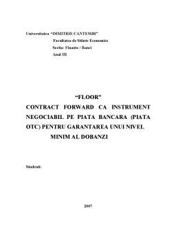 Proiect - Floor - Contract forward ca instrument negociabil pe piața bancară - piața OTC - pentru garantarea unui nivel minim al dobânzii