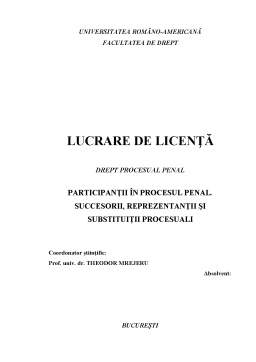 Licență - Participanții în procesul penal. Succesorii, reprezentanții și substituiții procesuali