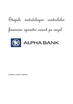 Referat - Etapele metodologiei controlului financiar operativ curent pe cazul Alpha Bank