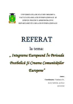 Referat - Integrarea europeană în perioada postbelică și crearea comunităților europene