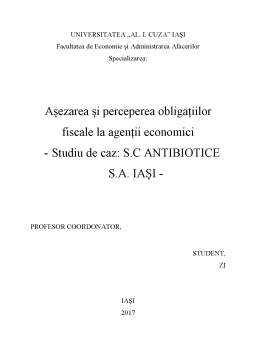 Proiect - Așezarea și perceperea obligațiilor fiscale la agenții economici - Studiu de caz S.C Antibiotice S.A. Iași