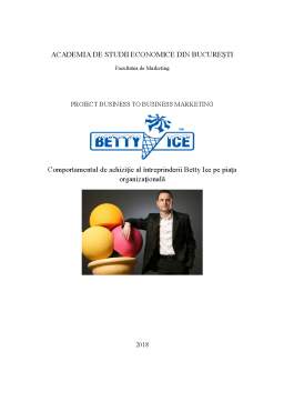 Proiect - Comportamentul de achiziție al întreprinderii Betty Ice pe piața organizațională