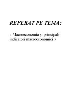 Referat - Macroeconomia și principalii indicatori macroeconomici